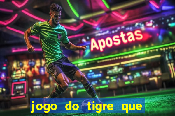 jogo do tigre que da 30 reais no cadastro