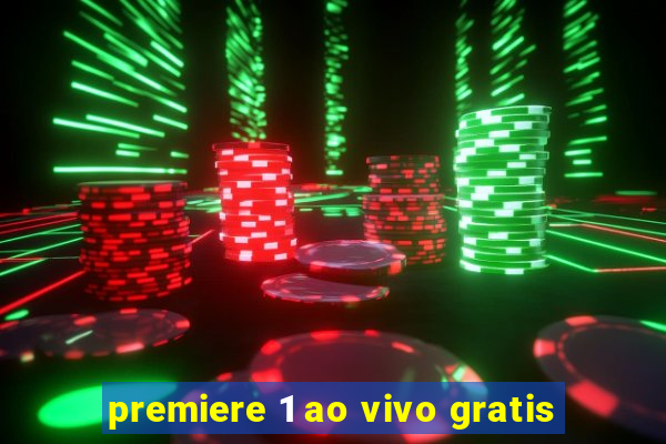 premiere 1 ao vivo gratis