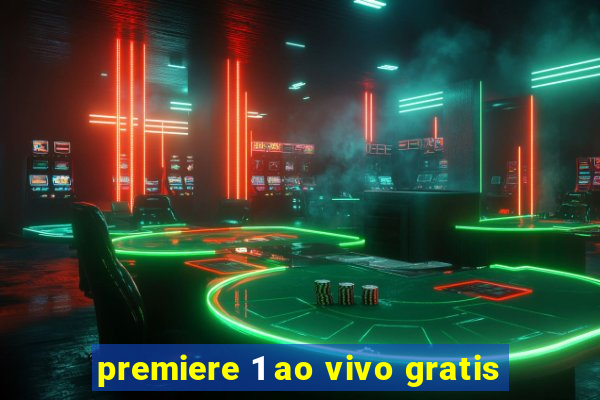 premiere 1 ao vivo gratis