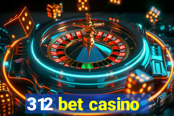 312 bet casino