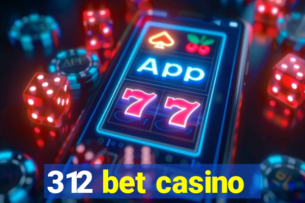 312 bet casino