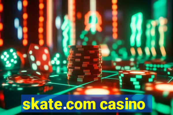 skate.com casino