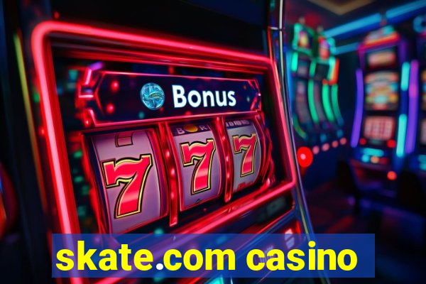 skate.com casino