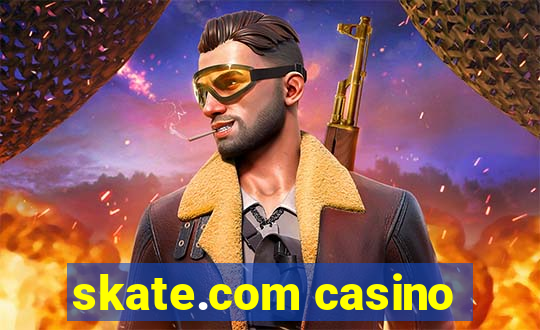 skate.com casino