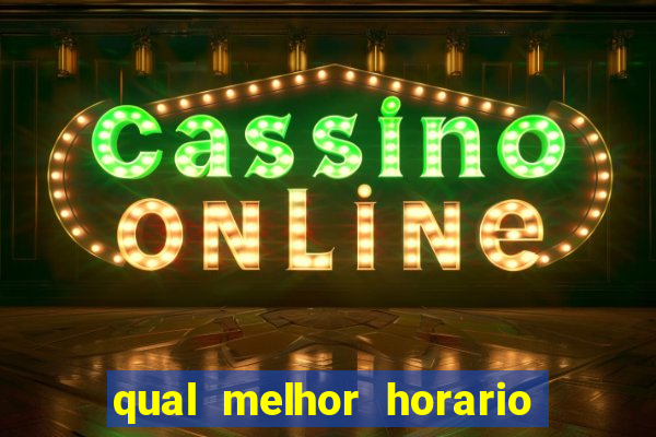 qual melhor horario para jogar fortune dragon