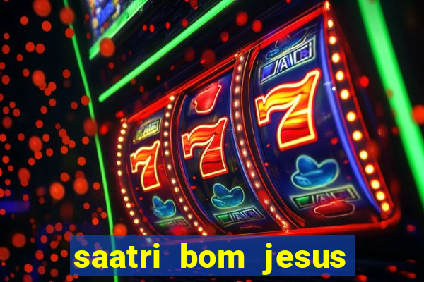 saatri bom jesus da lapa