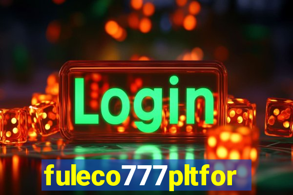 fuleco777pltfor