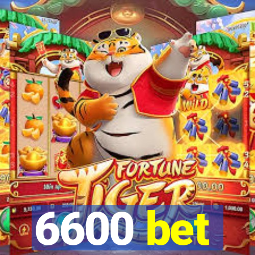 6600 bet