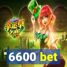 6600 bet