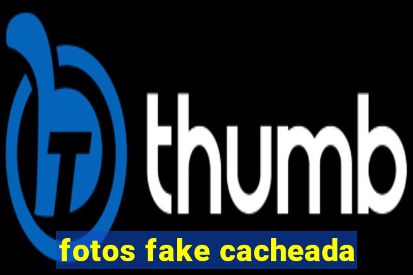 fotos fake cacheada