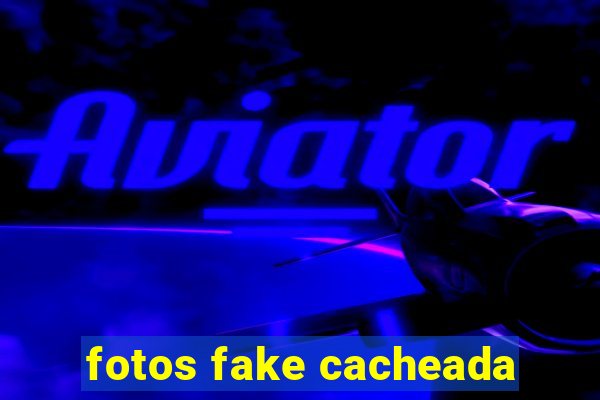 fotos fake cacheada