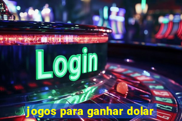 jogos para ganhar dolar