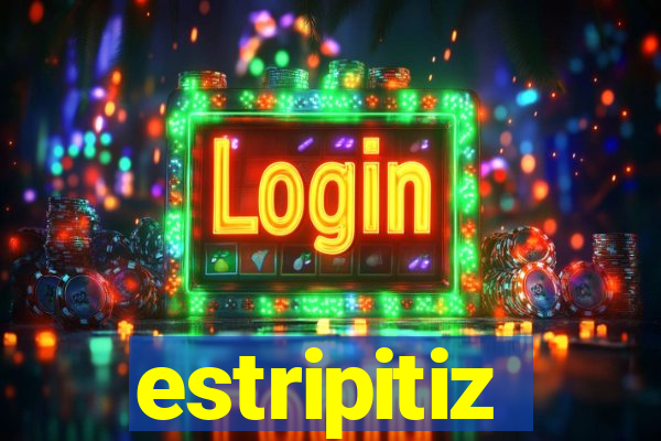 estripitiz