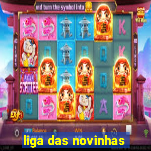 liga das novinhas