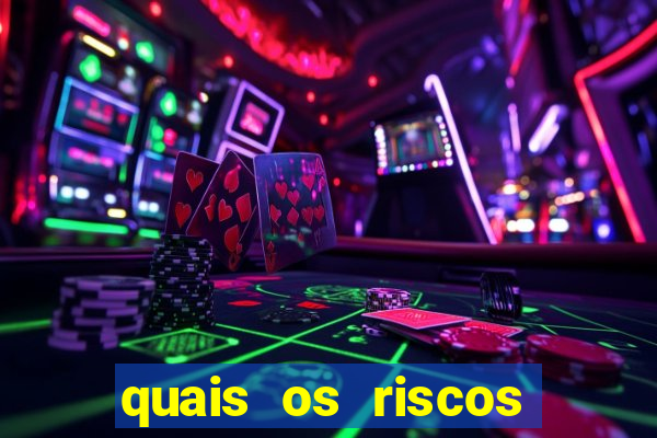 quais os riscos dos jogos de aposta