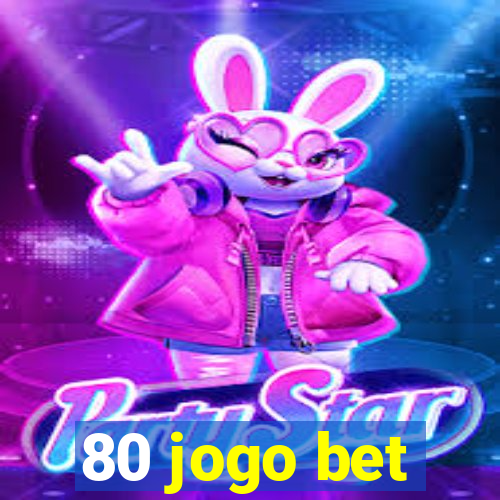 80 jogo bet