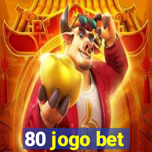 80 jogo bet