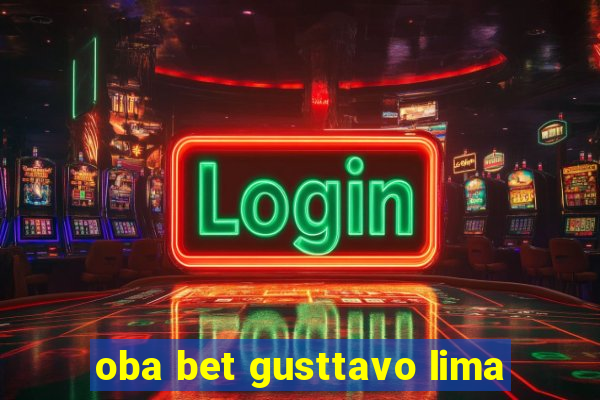 oba bet gusttavo lima