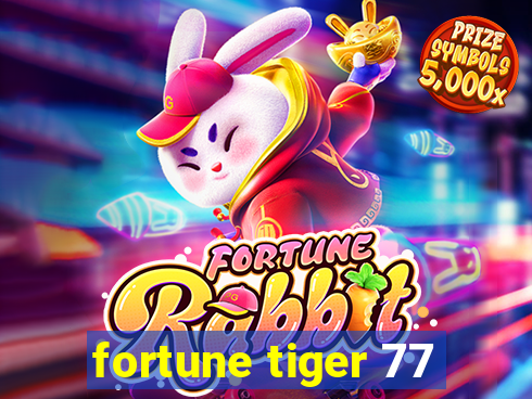 fortune tiger 77