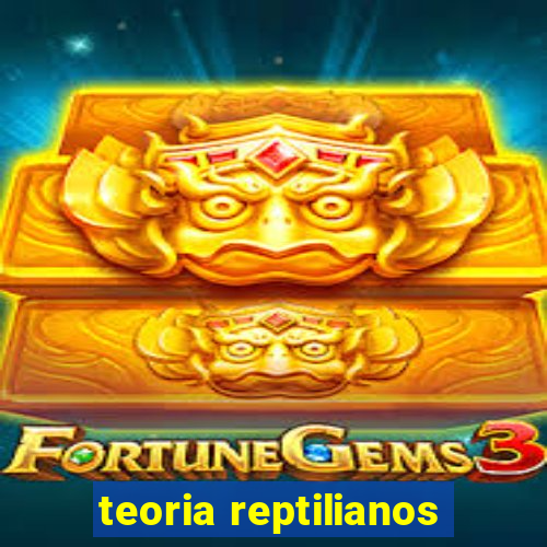 teoria reptilianos