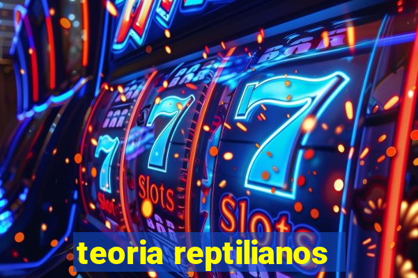 teoria reptilianos