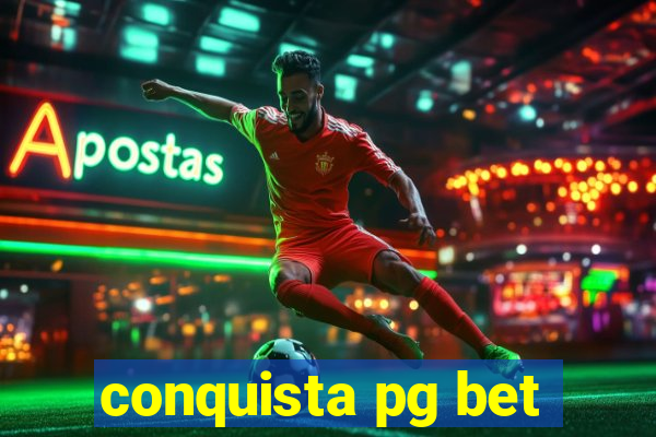 conquista pg bet