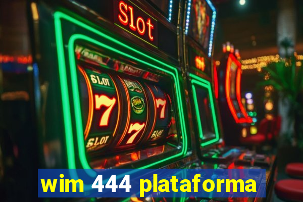 wim 444 plataforma