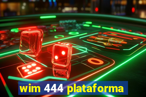 wim 444 plataforma