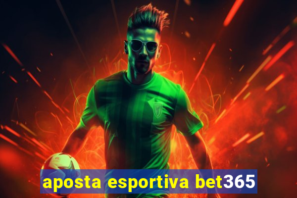 aposta esportiva bet365