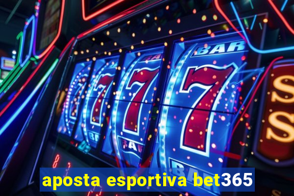 aposta esportiva bet365