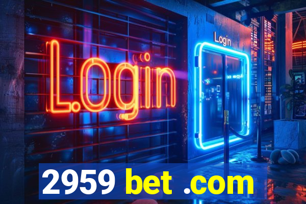 2959 bet .com