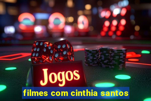 filmes com cinthia santos