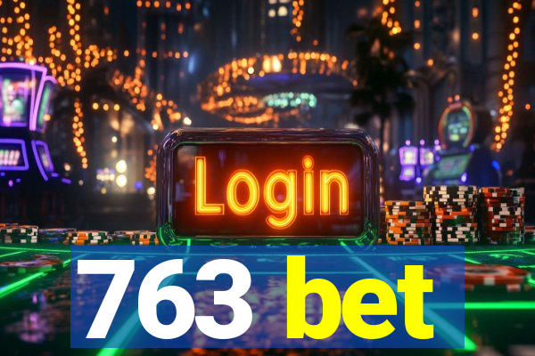 763 bet