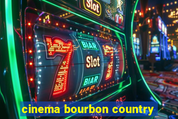 cinema bourbon country