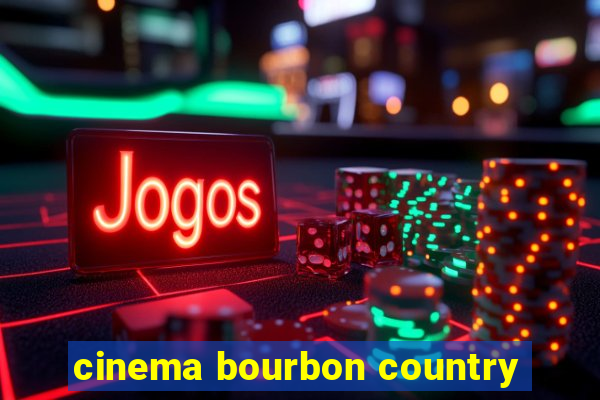 cinema bourbon country