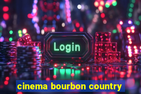 cinema bourbon country