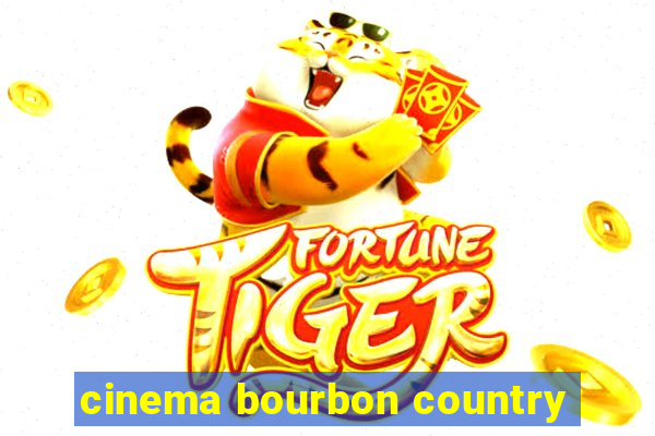 cinema bourbon country