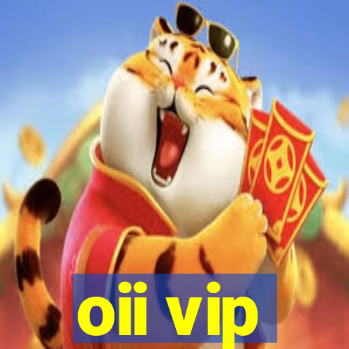 oii vip