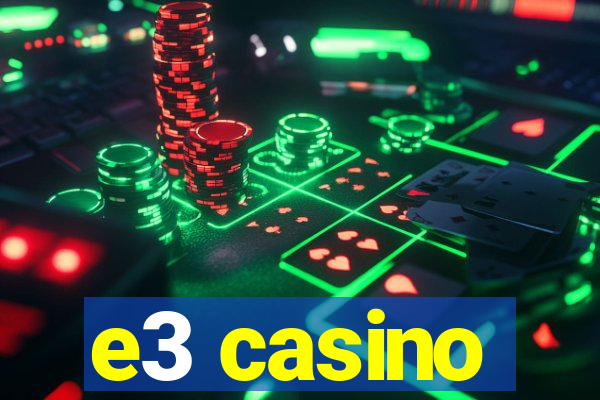 e3 casino