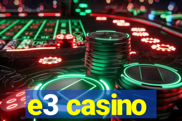 e3 casino