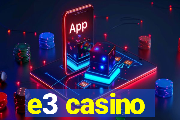 e3 casino