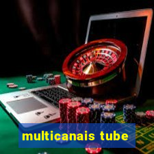 multicanais tube