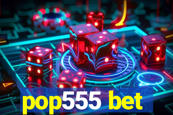 pop555 bet