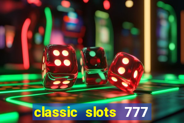 classic slots 777 paga mesmo