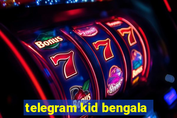 telegram kid bengala