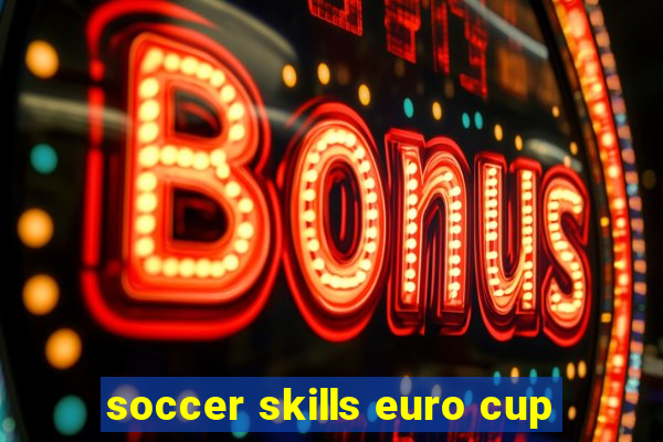 soccer skills euro cup