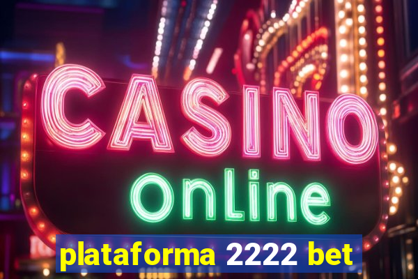 plataforma 2222 bet