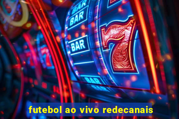 futebol ao vivo redecanais