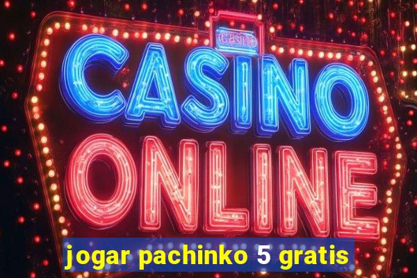 jogar pachinko 5 gratis