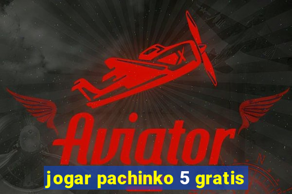 jogar pachinko 5 gratis